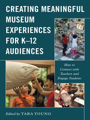 cover image of Creating Meaningful Museum Experiences for K&#8211;12 Audiences